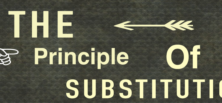 Principle of Substitution